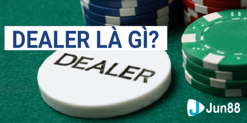 Dealer Là Gì? Phân tích về dealer hoạt động những lĩnh vực nào